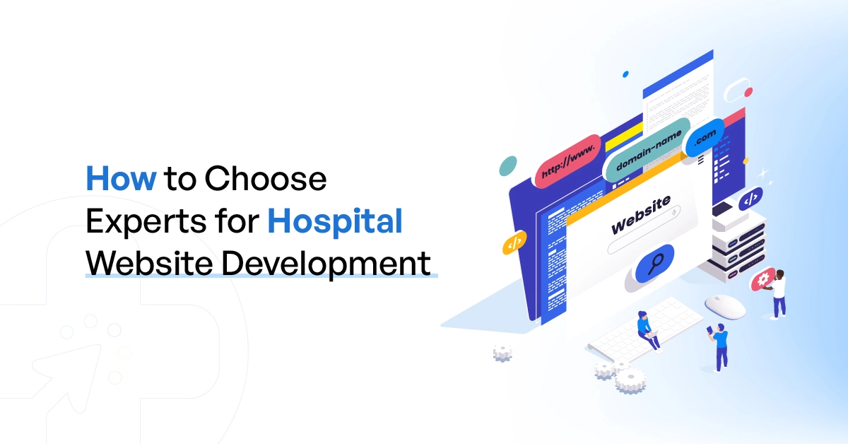 How to Choose Experts for Hospital Website Development?