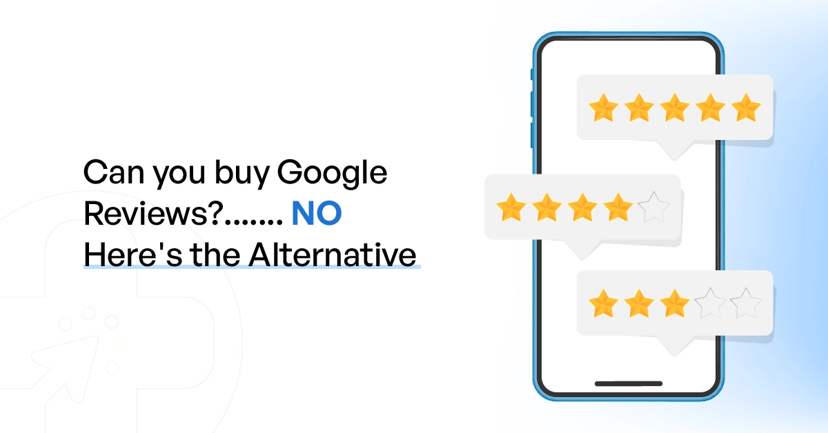 Can you buy Google Reviews? NO here’s the Alternative