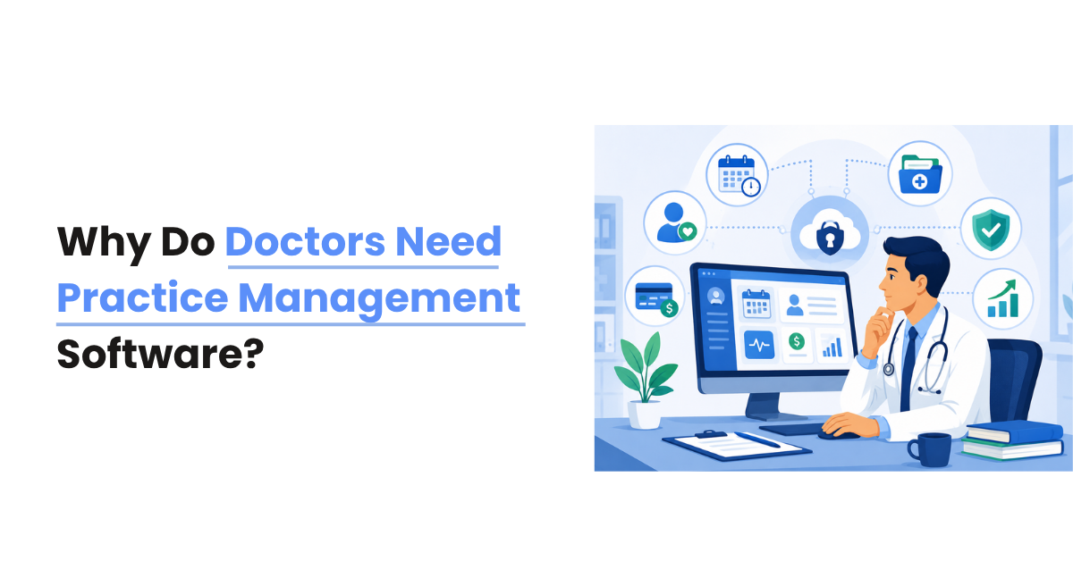 Why Do Doctors Need Practice Management Software?