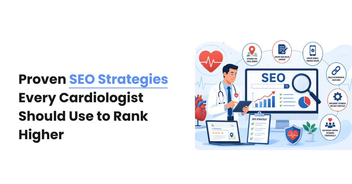 Proven SEO Strategies Every Cardiologist Should Use to Rank Higher